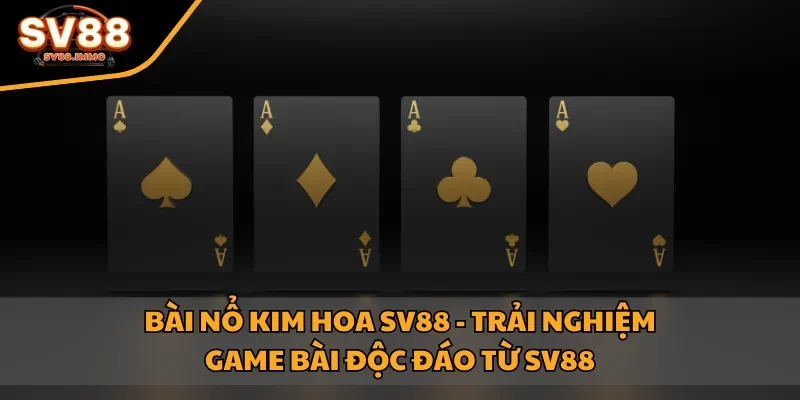 Bài Nổ Kim Hoa SV88